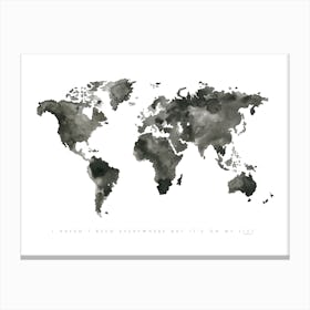I Havent Been Everywhere Canvas Print