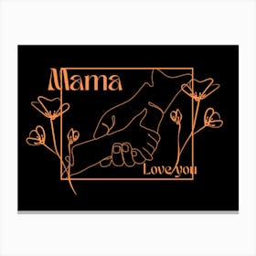 Mama Loves You Canvas Print