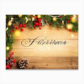 Christmas Greeting Written In Modern Calligraphy Holly Leaves And Berries Sprigs Of Pine Mistleto Canvas Print