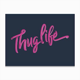 Thug Life, Pink Canvas Print