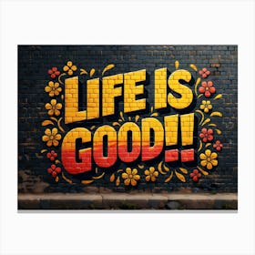 Life Is Good Canvas Print