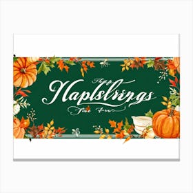 Calligraphy Themed Illustration Featuring The Joyous Season Of Fall In An Ornate Script Style Happy (1) Canvas Print