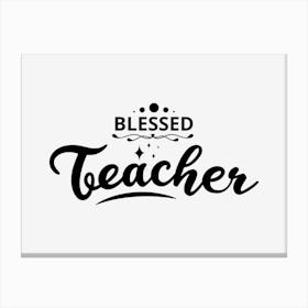 Blessed Teacher Canvas Print