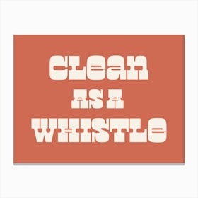 Clean As A Whistle Quote (Brown Tone), neat, groovy, funky, typography, cool, saying, phrases, signs, cleanliness, text, lettering, cool, cute, minimal, quotes, sassy Canvas Print