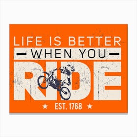 Life Is Better When You Ride Canvas Print