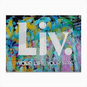 Live Your Life Way Canvas Print