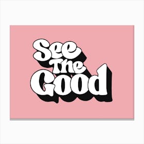 See The Good 2 Canvas Print