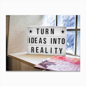 Turn Ideas Into Reality Canvas Print