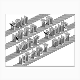 You Need To Work Your Heart Out Canvas Line Art Print