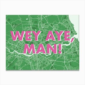 Wey Aye Man Newcastle Green Map Canvas Print