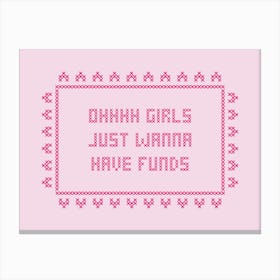 Girls Want Funds Cross Stitch Canvas Print