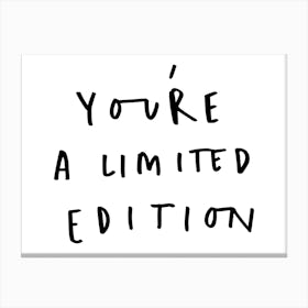 You'Re A Limited Edition Canvas Print