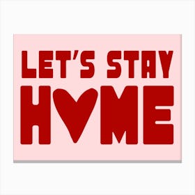 Let'S Stay Home Pink Print Canvas Print