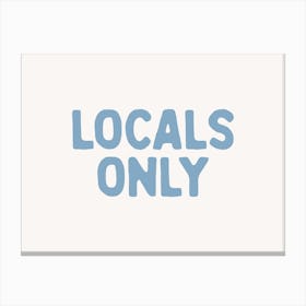 Locals Only Canvas Print