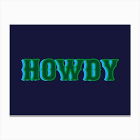 Howdy Blue and Green Canvas Print