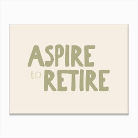 Aspire To Retire | Sage and Cream Canvas Print