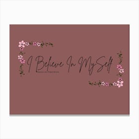 Believe In My Self Canvas Print