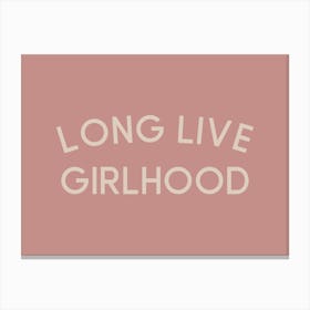 Long Live Girlhood Canvas Print