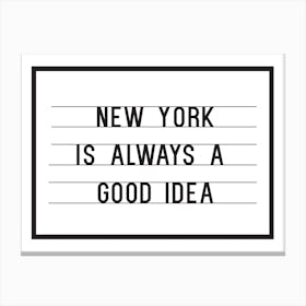 New York Is Always A Good Idea Canvas Print