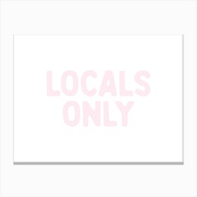 Locals Only - Light Pink Canvas Print