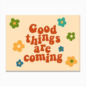 Groovy Good Things Are Coming Canvas Print