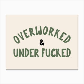 Overworked & Under Fucked | Hunter Green and Cream Canvas Print