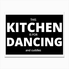 This Kitchen Is For Dancing And Cuddles Canvas Print