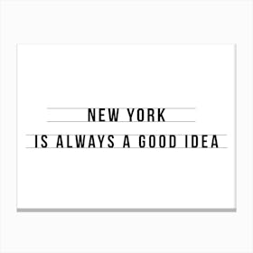 New York Sounds Like A Good Idea Canvas Print