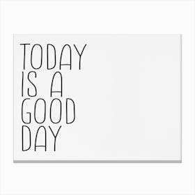 Today Is A Good Day 2 Canvas Print