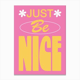 Just Be Nice Canvas Print