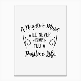 A Negative Mind Positive Life Canvas Print