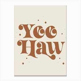 Yeo Haw Canvas Print