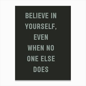 Believe In Yourself Even When No One Else Does 1 Canvas Print