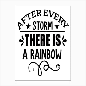 After Every Storm There Is A Rainbow, Motivational Quote, Positive Affirmation 2 Canvas Print