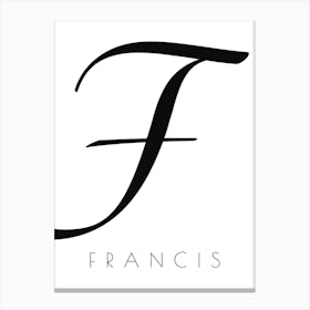 Francis Typography Name Initial Word Canvas Print