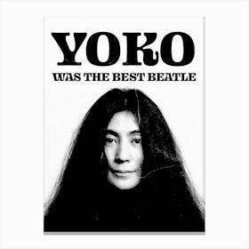 Yoko Was The Best Beatle Canvas Print