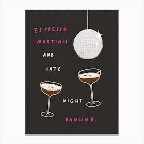 Espresso martinis and late night dancing Canvas Print