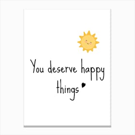 Motivational Quote: You Deserve Happy Things Canvas Print