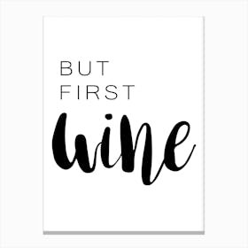 But First Wine Canvas Print