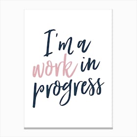 I'm A Work In Progress Typography Canvas Print