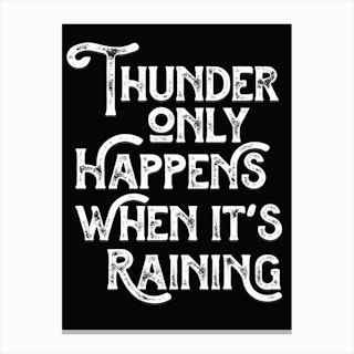 Thunder Only Happens When Its Raining Black White Lyric Quote Canvas Print