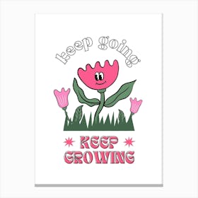 Keep Going Keep Growing Canvas Print