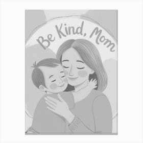 Be Kind Mom 2 Canvas Print