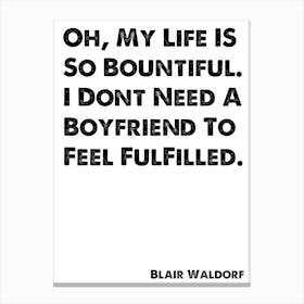 Blair Waldorf, Quote, Gossip Girl, I Don't Need A Boyfriend 1 Canvas Print