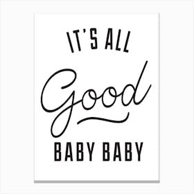 Its All Good Baby Baby! - Rap Lyrics Quote Wall Art Poster Print Canvas Print
