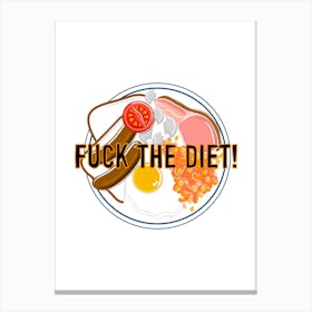 Fuck The Diet Canvas Print