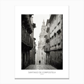 Poster Of Santiago De Compostela, Spain, Black And White Analogue Photography 3 Canvas Print