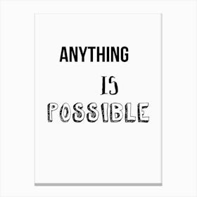Anything Is Possible Canvas Print