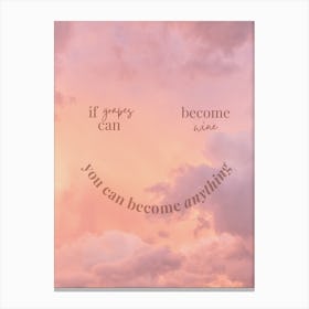 You Can Become Anything Canvas Print