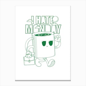 I Hate Monday Canvas Print